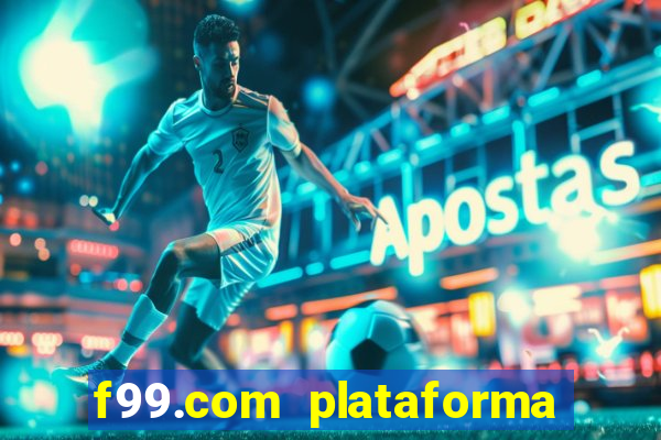 f99.com plataforma de jogos